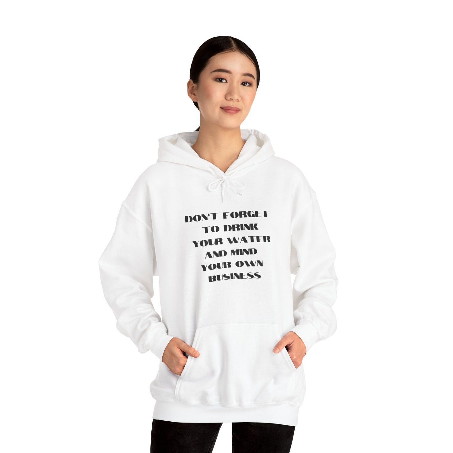 Don't forget to drink your water and mind your own business Unisex Heavy Blend™ Hooded Sweatshirt