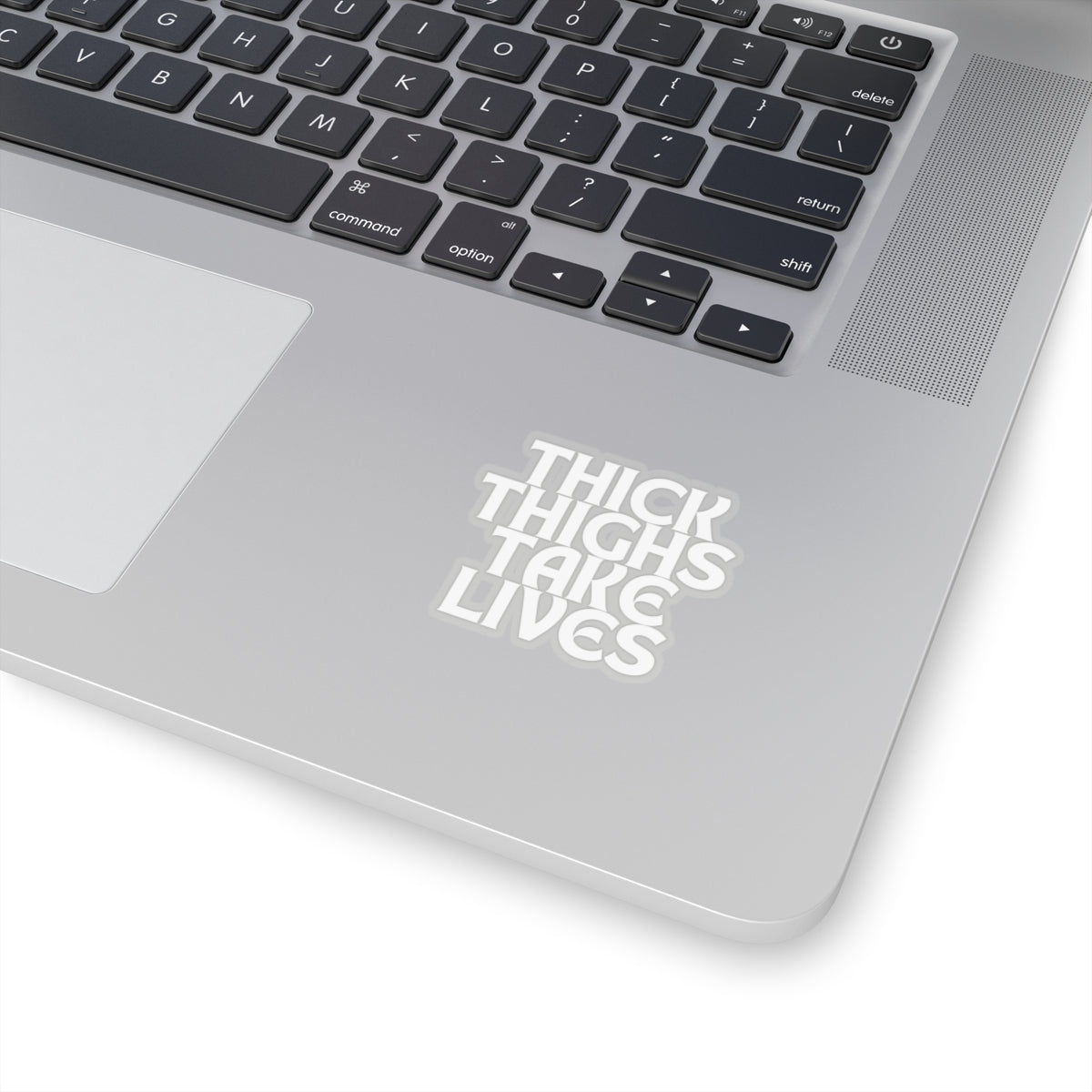 Thick Thighs Take Lives in white Kiss-Cut Stickers