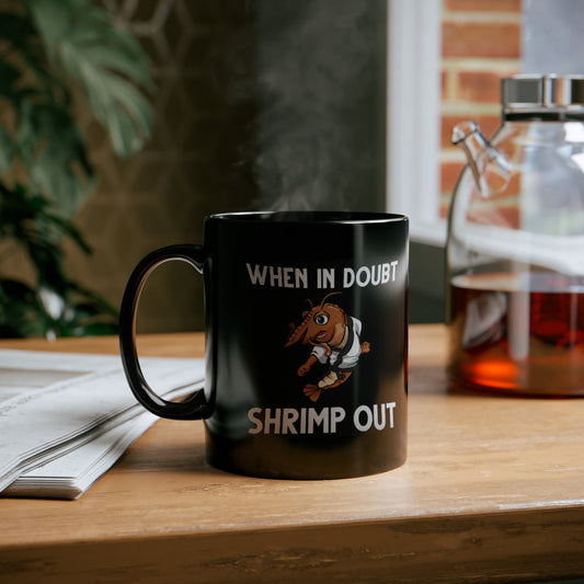 When in doubt shrimp out 11oz Black Mug