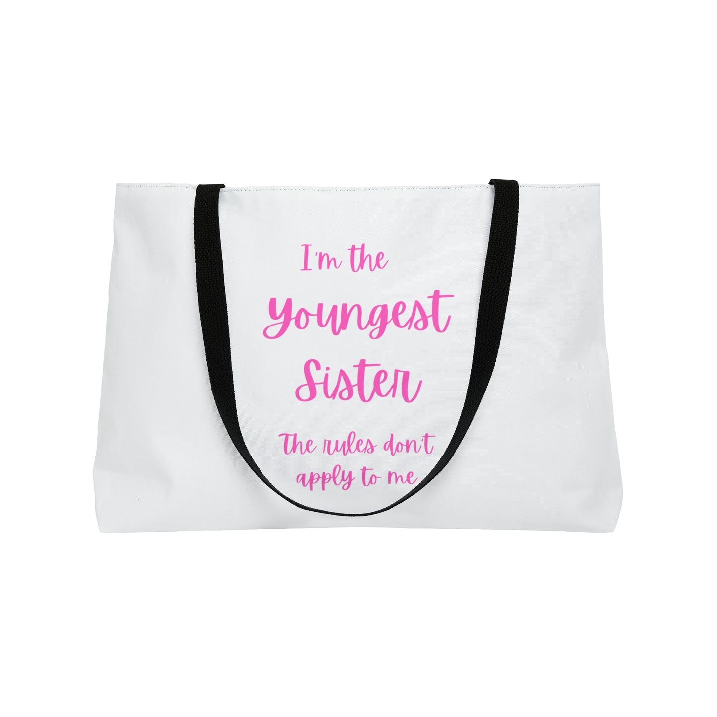 I'm the youngest sister..... Weekender Tote Bag