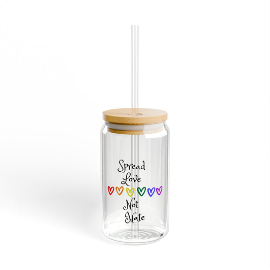 Spread Love Not Hate Sipper Glass, 16oz with or without lid and straw