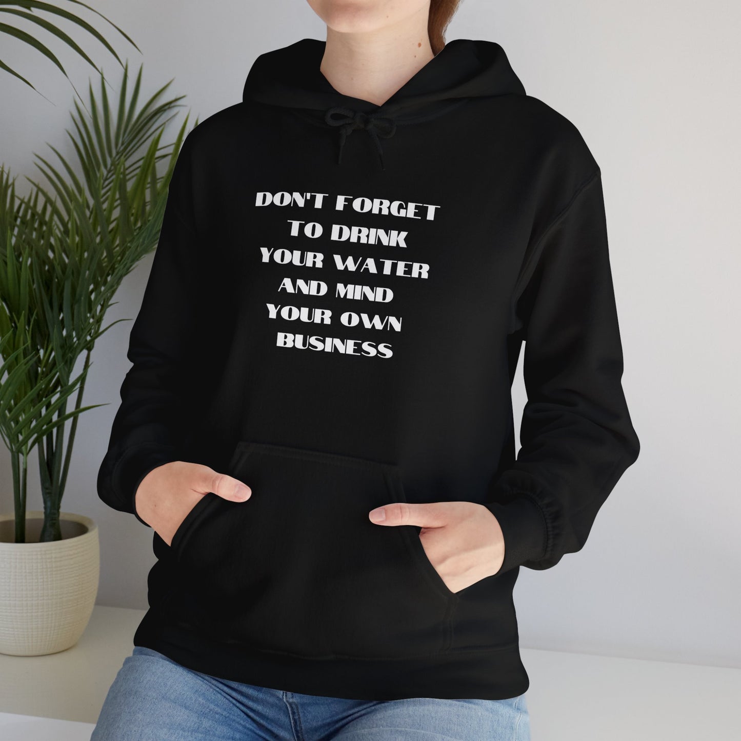 Don't forget to drink your water and mind your own business Unisex Heavy Blend™ Hooded Sweatshirt