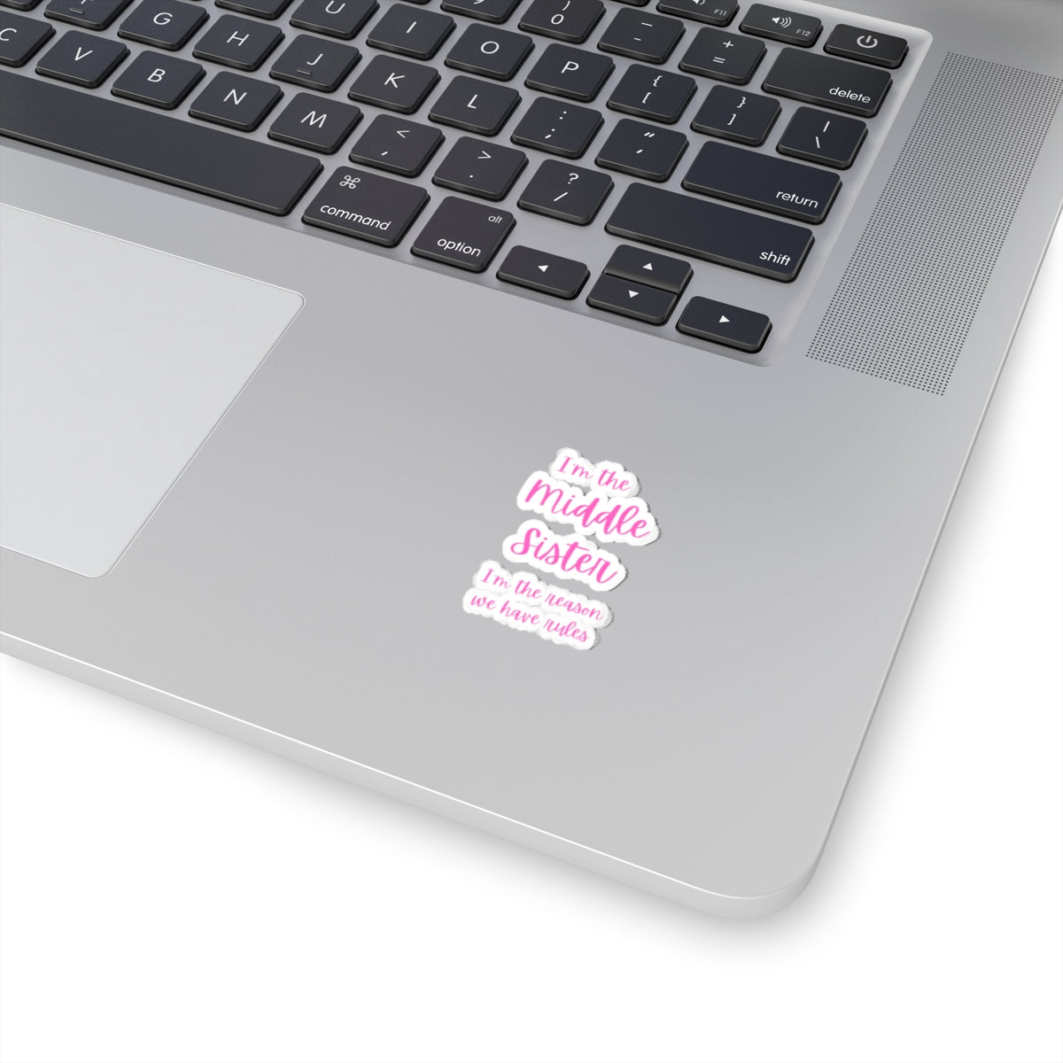 I'm the Middle Sister I'm the reason we have rules Kiss-Cut Stickers