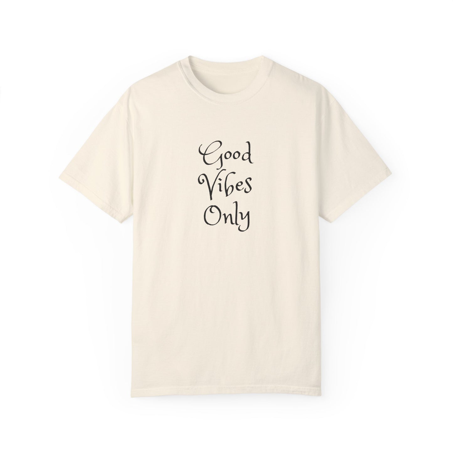 Good Vibes Only Unisex Garment-Dyed T-shirt