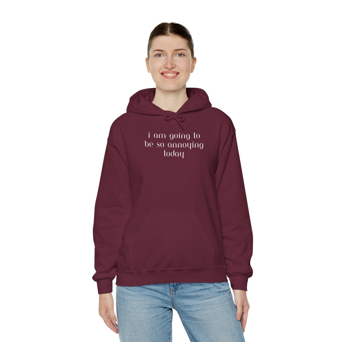 I am going to be so annoying today Unisex Heavy Blend™ Hooded Sweatshirt