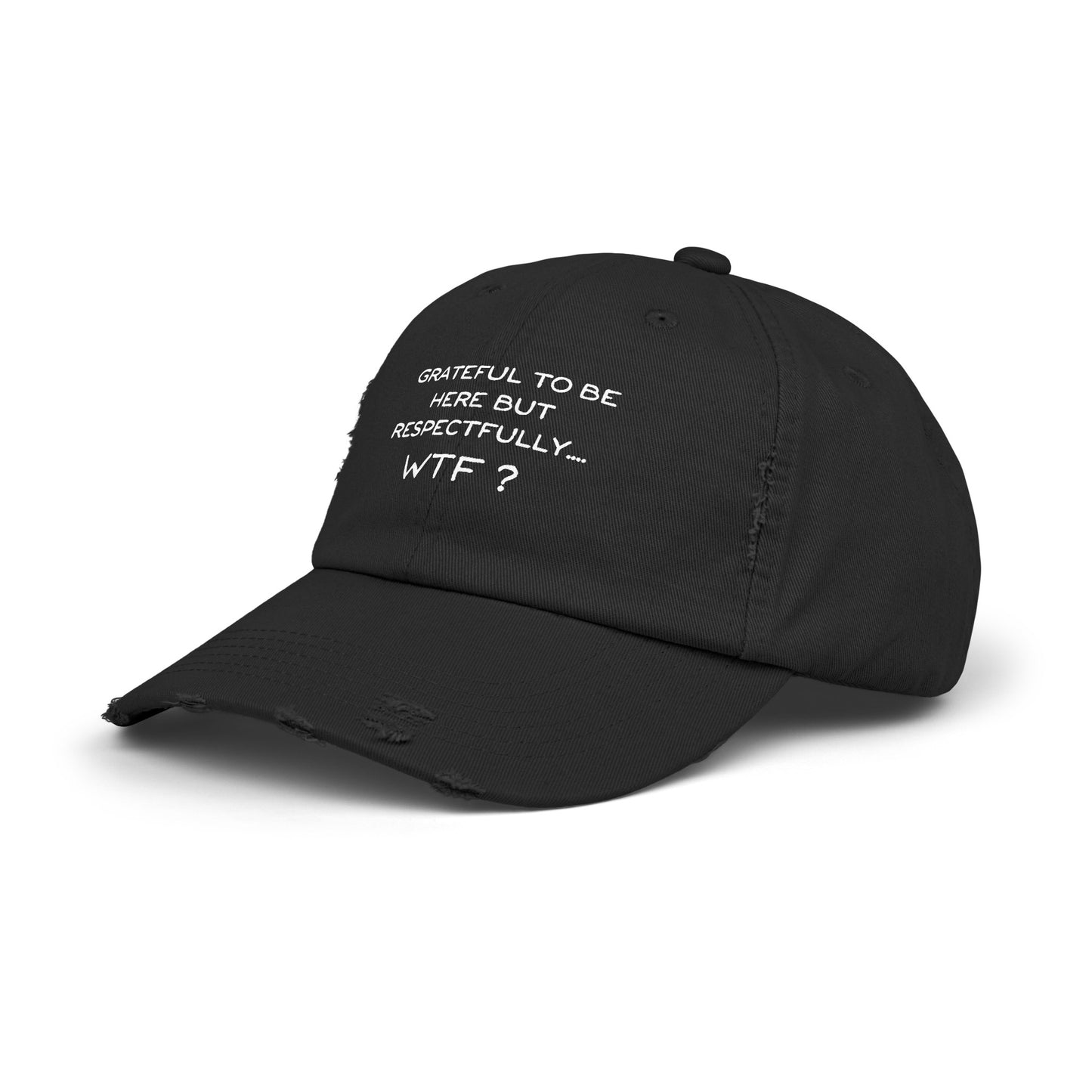 Grateful to be here but respectfully WTF? Unisex Distressed Cap