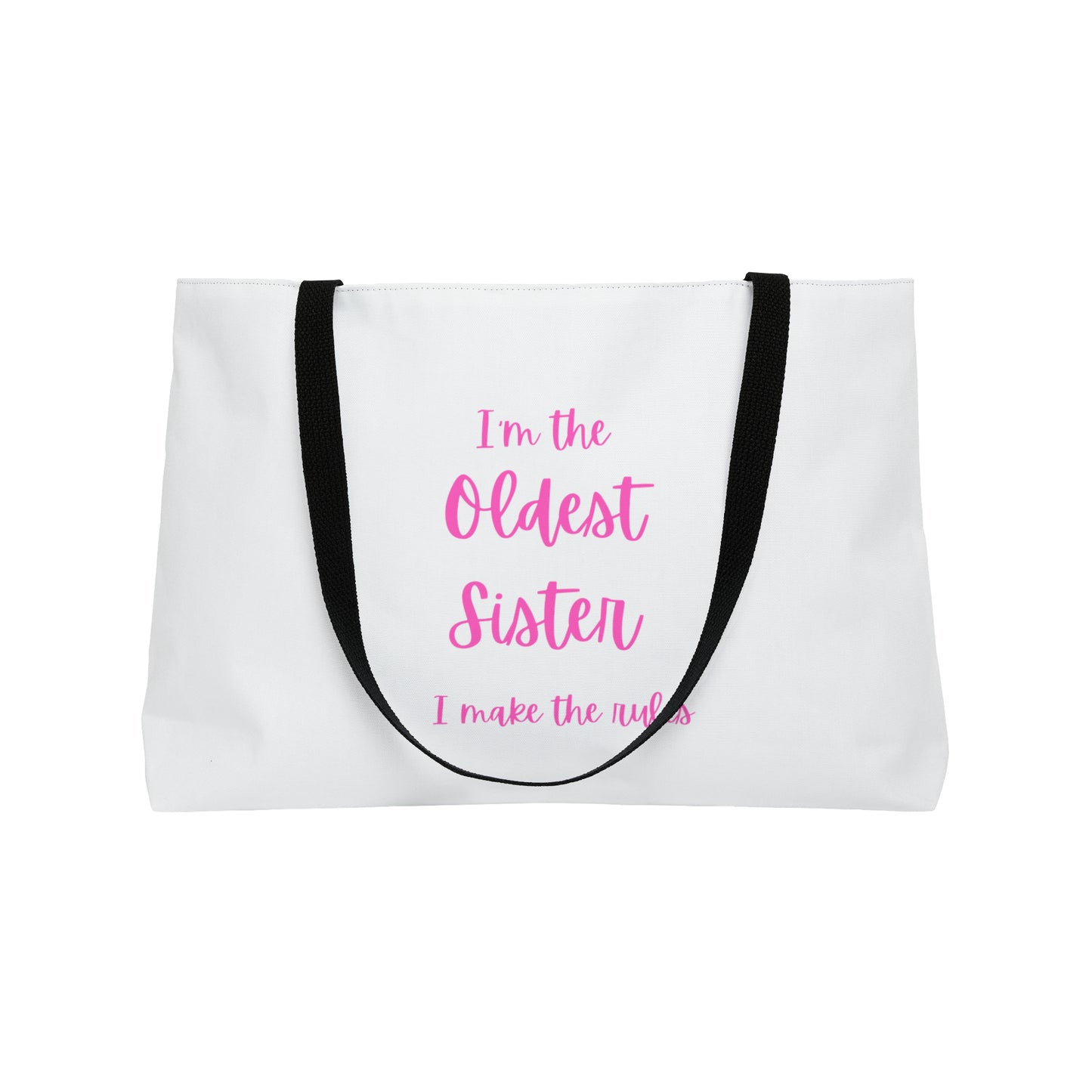 I'm the oldest sister..... Weekender Tote Bag