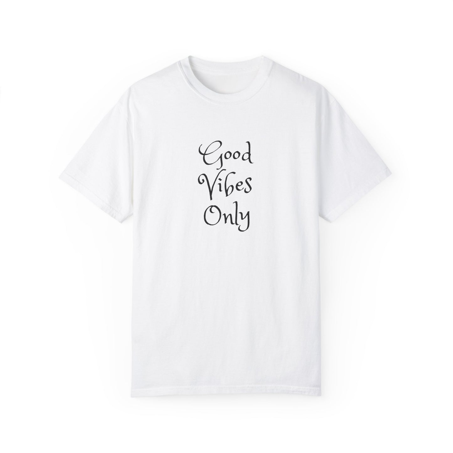 Good Vibes Only Unisex Garment-Dyed T-shirt