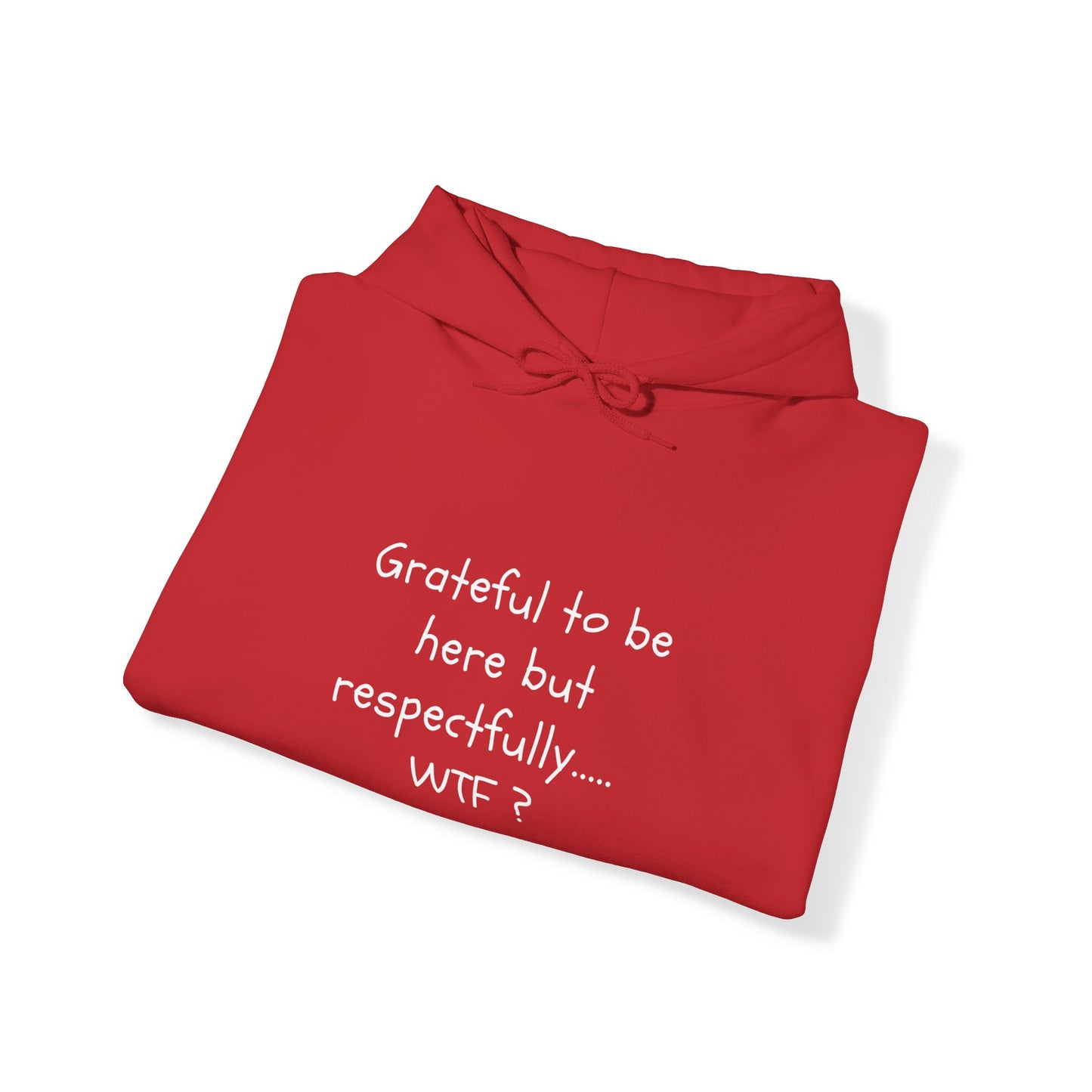 Grateful to be here but respectfully..... WTF? Unisex Heavy Blend™ Hooded Sweatshirt