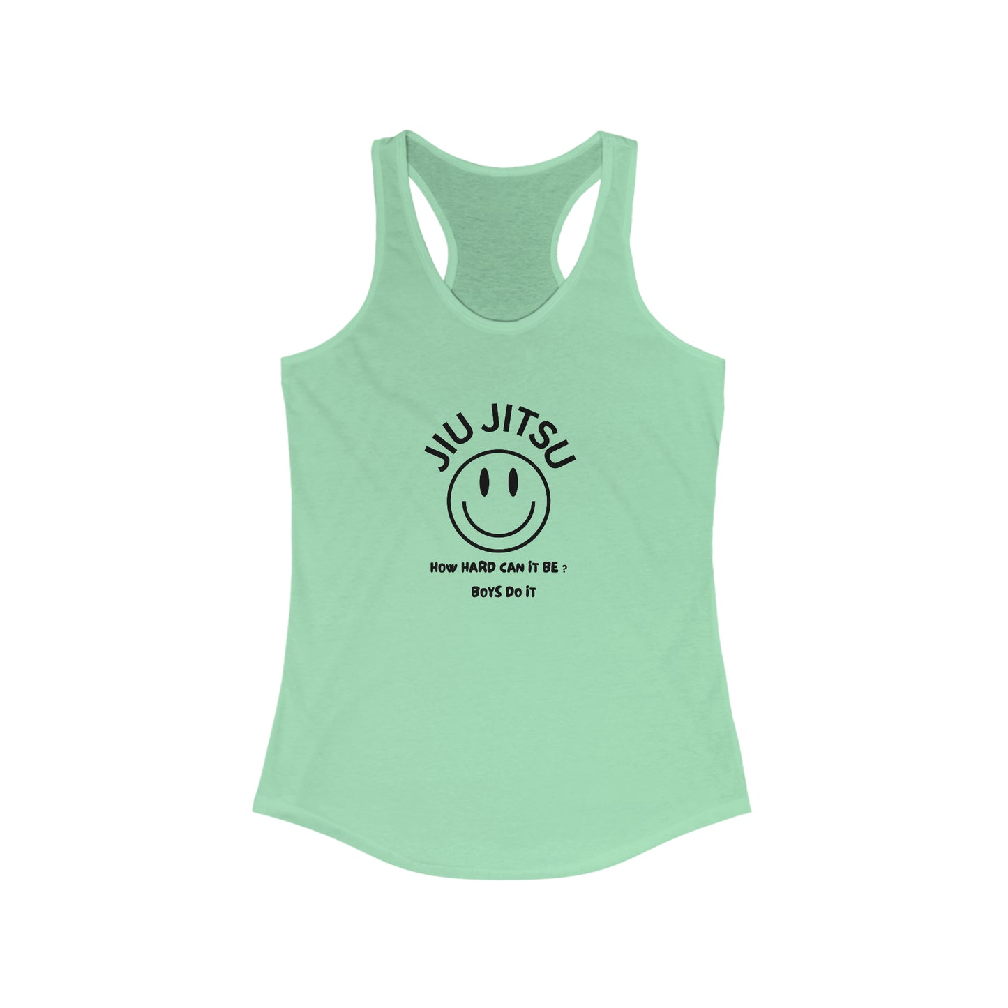 Jiu Jitsu How hard can it be? Boys do it Women's Ideal Racerback Tank