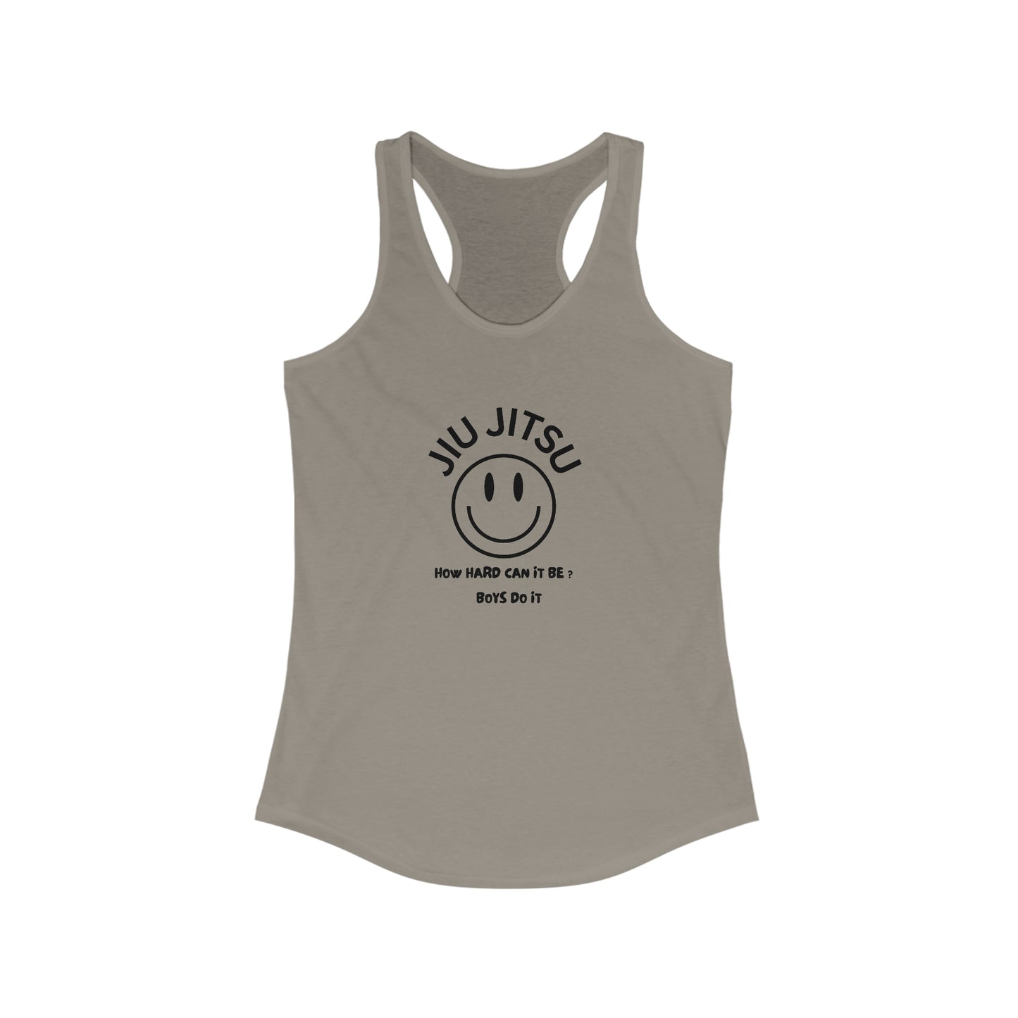 Jiu Jitsu How hard can it be? Boys do it Women's Ideal Racerback Tank