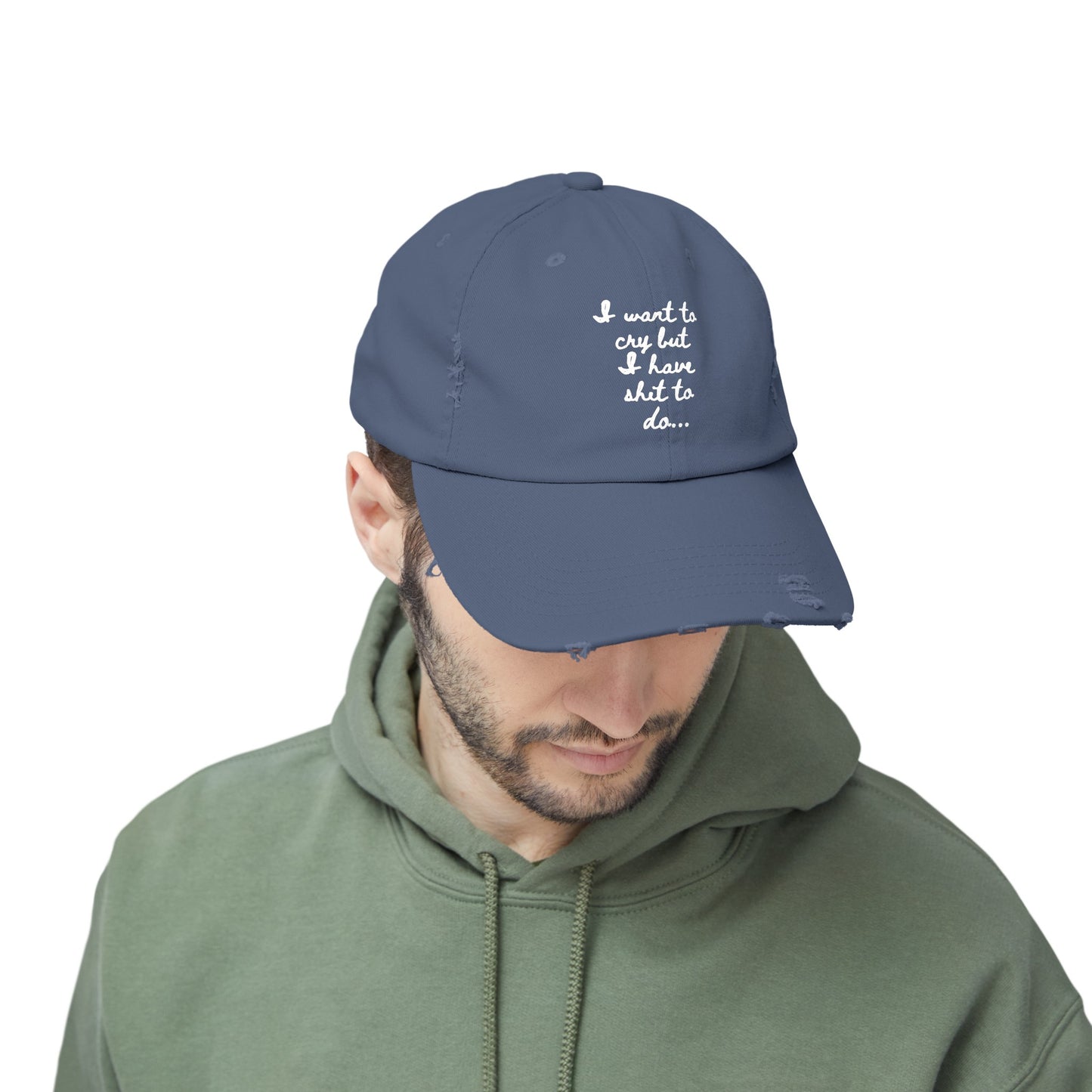 I want to cry but I have shit to do  Unisex Distressed Cap