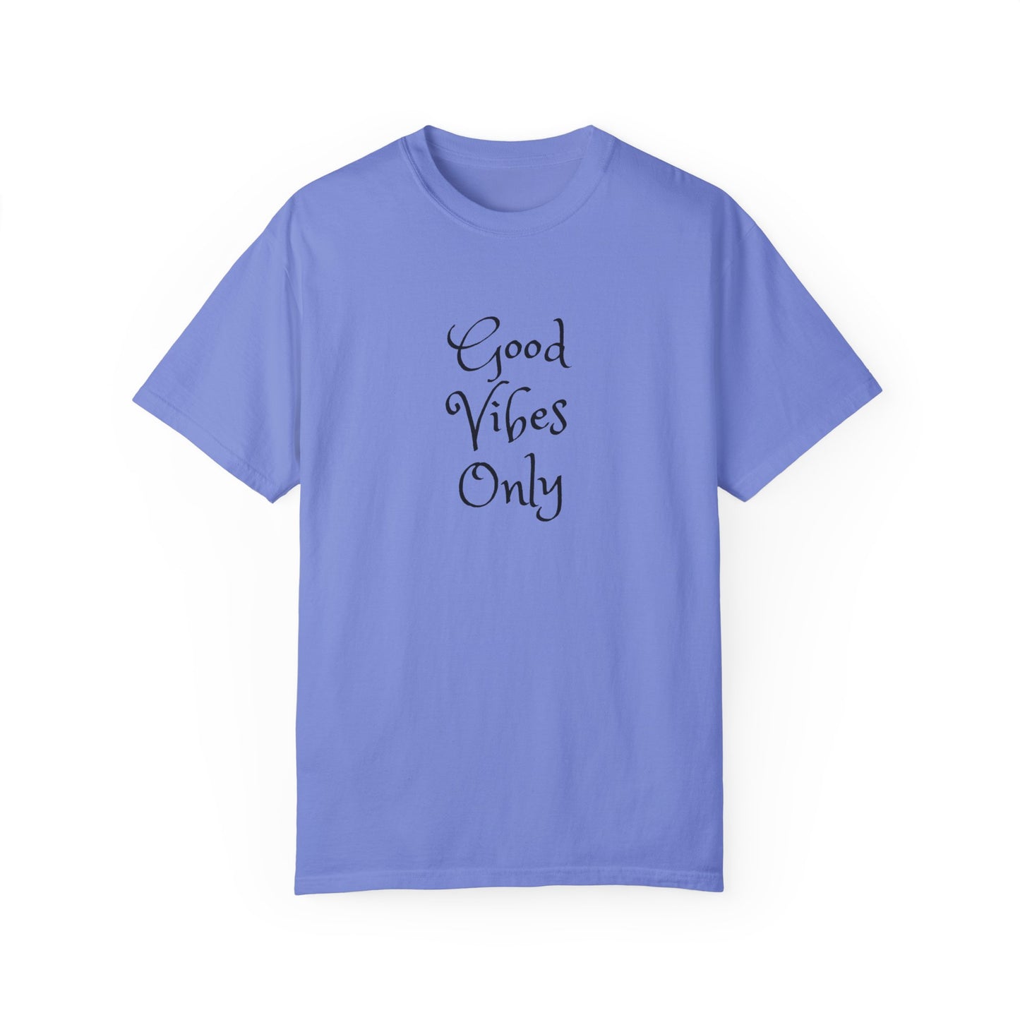 Good Vibes Only Unisex Garment-Dyed T-shirt