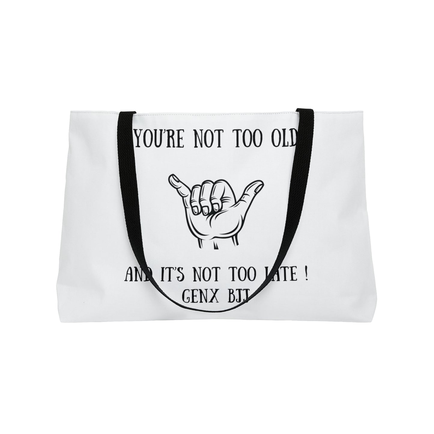 You're not too old and it's not too late GENX BJJ Weekender Tote Bag