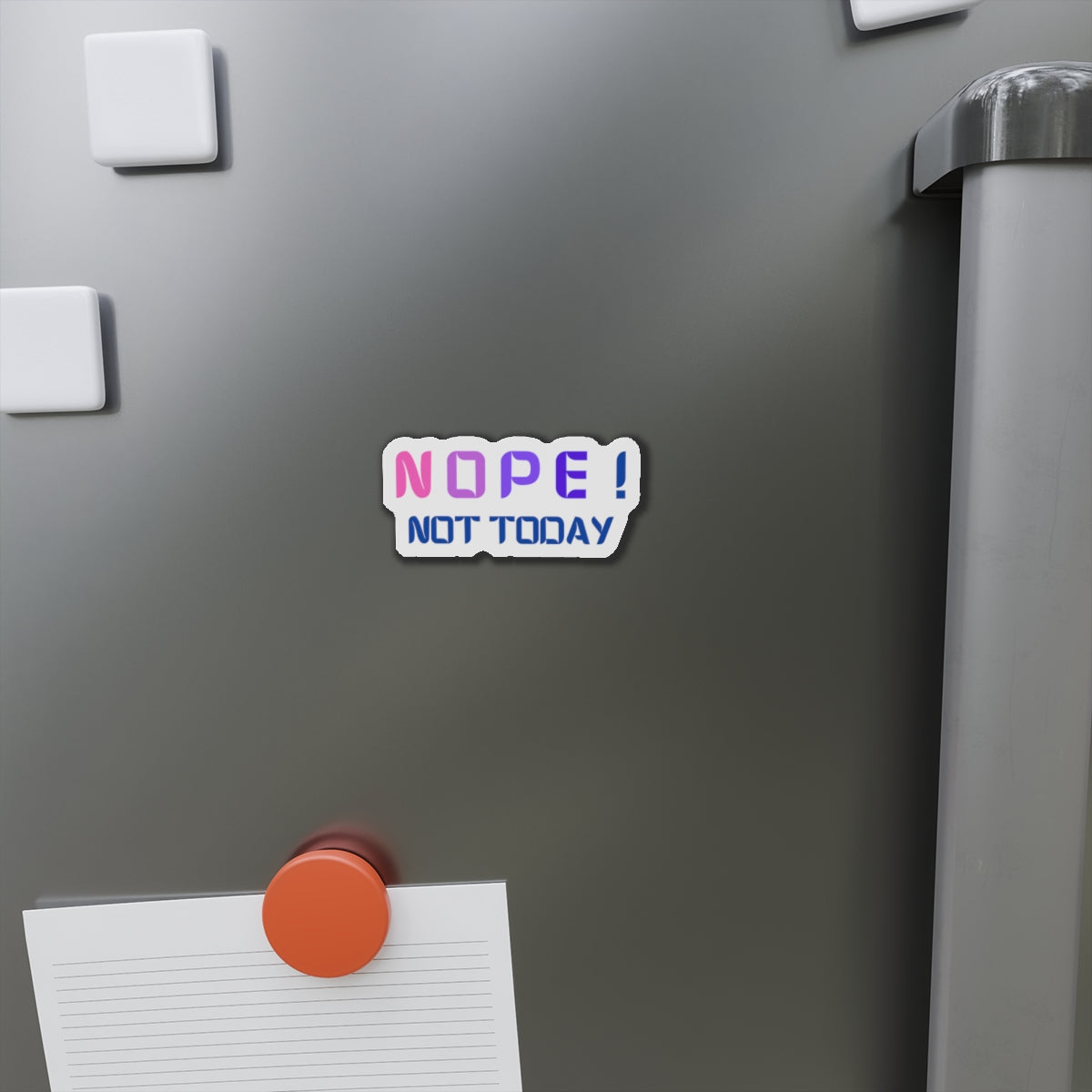 NOPE ! not today Die-Cut Magnets