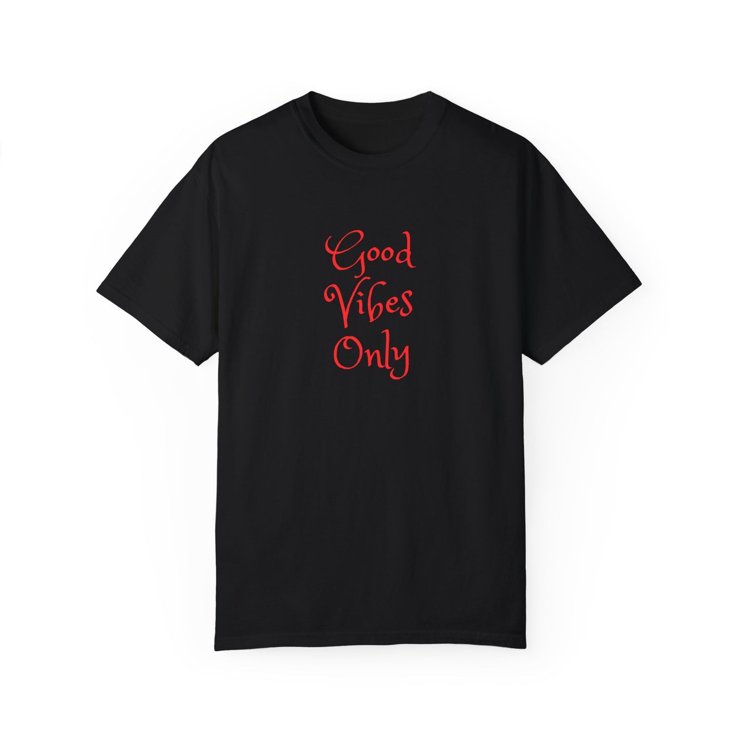 Good Vibes Only Unisex Garment-Dyed T-shirt