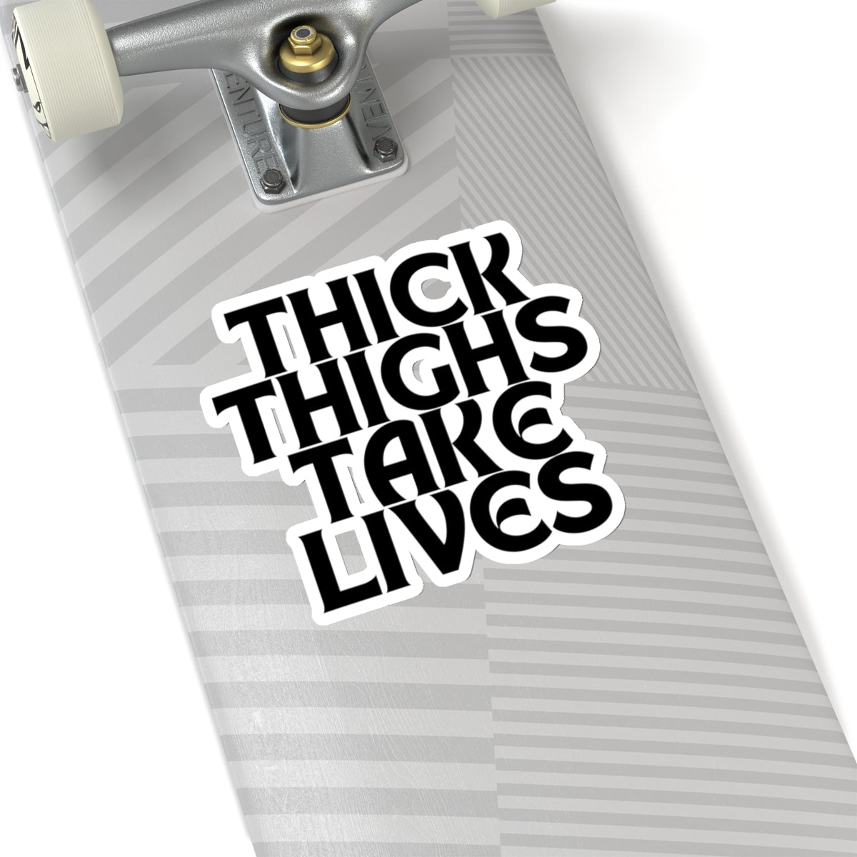 Thick Thighs Take Lives in black Kiss-Cut Stickers