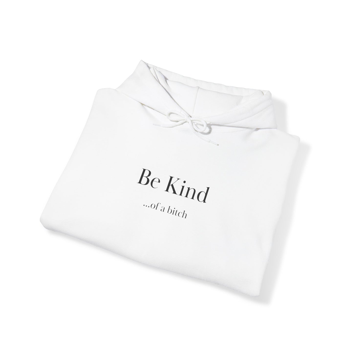 Be Kind ...of a bitch Unisex Heavy Blend™ Hooded Sweatshirt