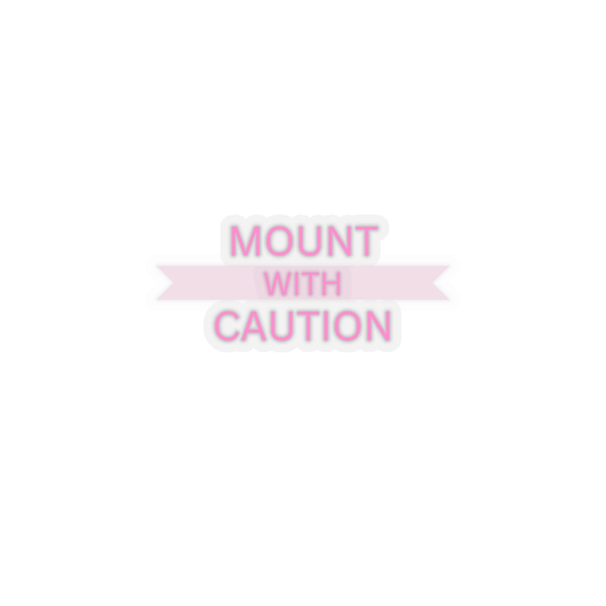 Mount with caution Kiss-Cut Stickers