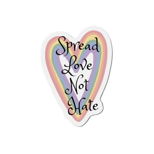 Spread love not hate Die-Cut Magnets