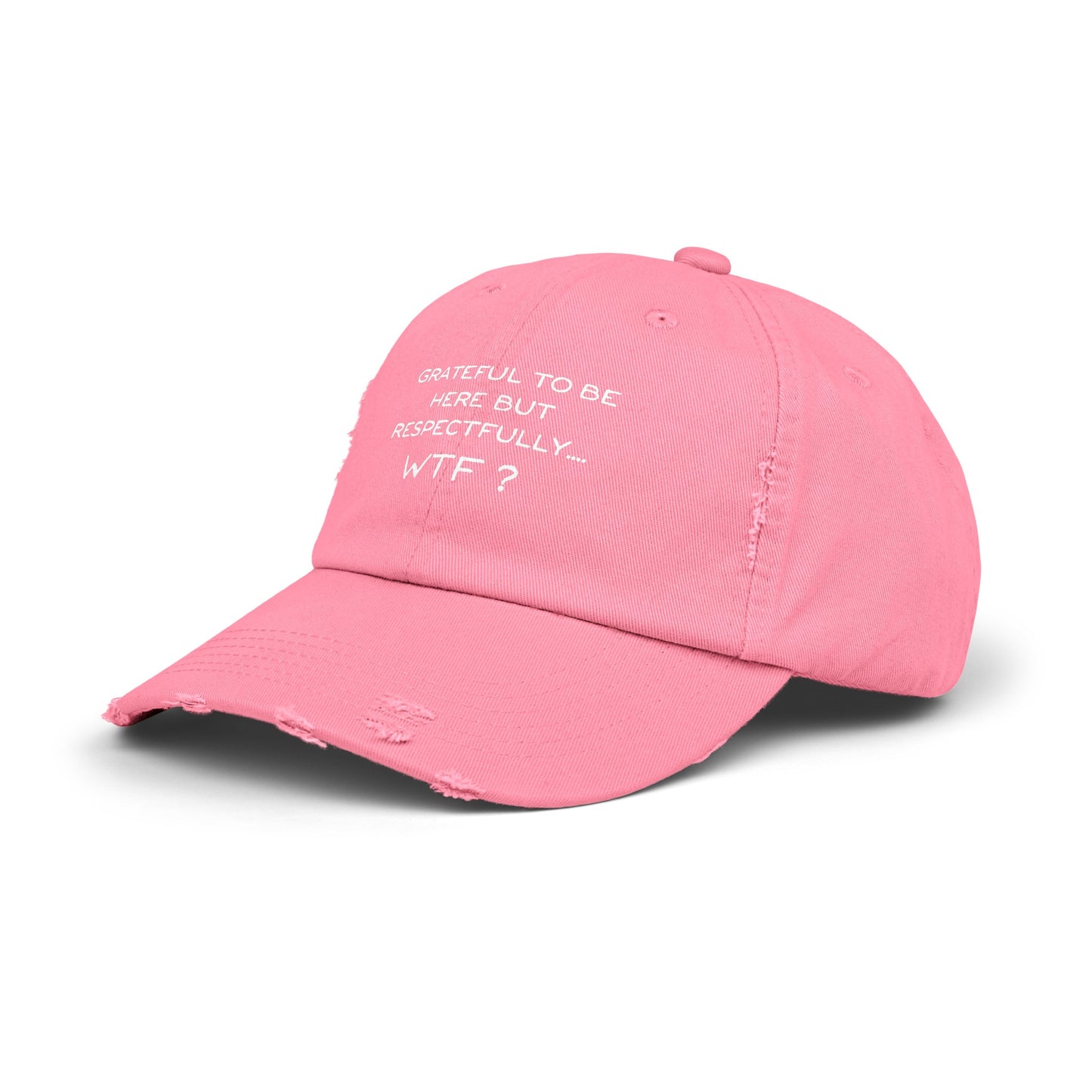 Grateful to be here but respectfully WTF? Unisex Distressed Cap