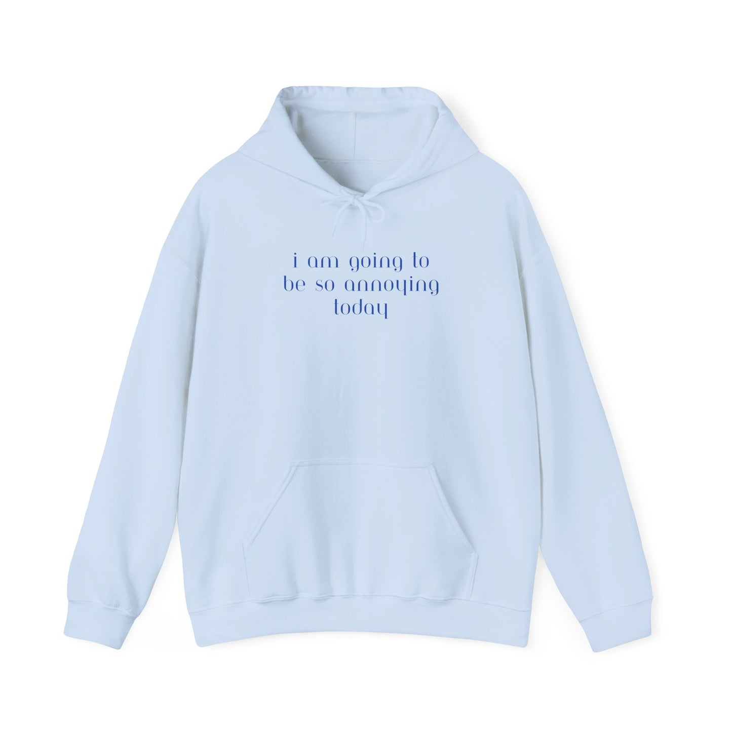 I am going to be so annoying today Unisex Heavy Blend™ Hooded Sweatshirt