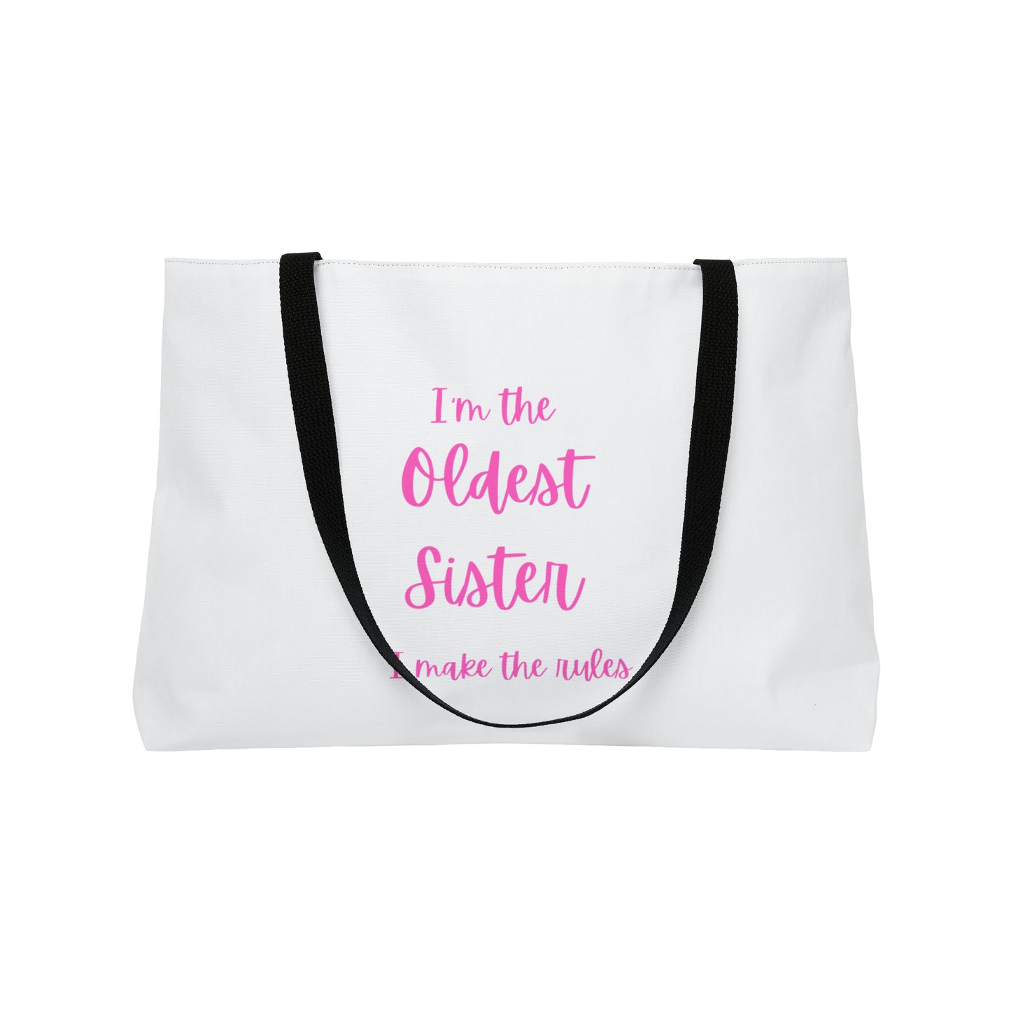 I'm the oldest sister..... Weekender Tote Bag