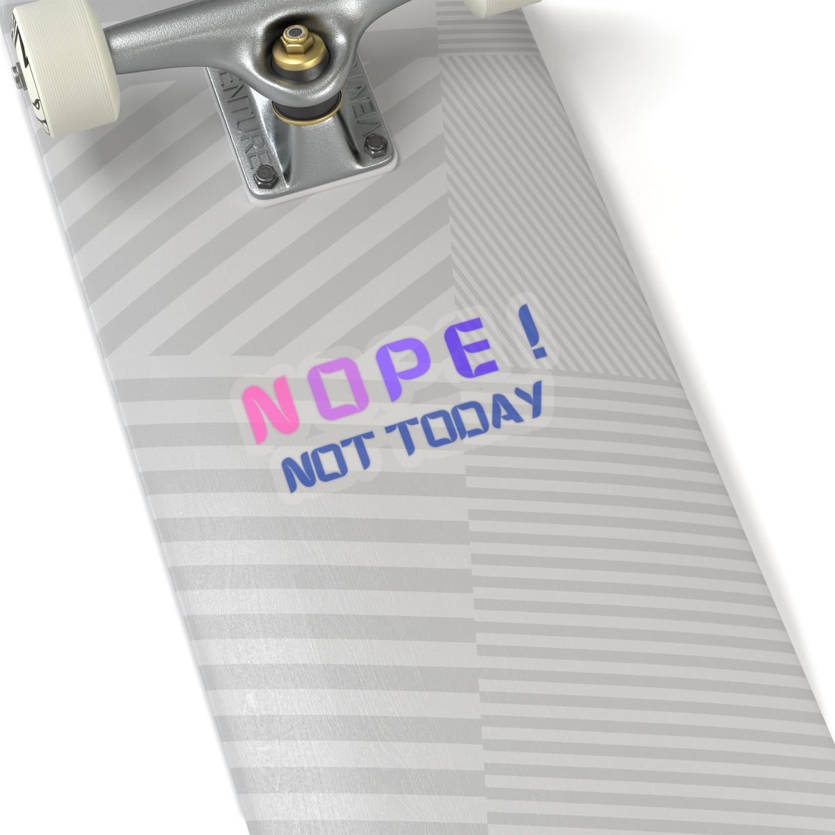 NOPE ! Not today Kiss-Cut Stickers