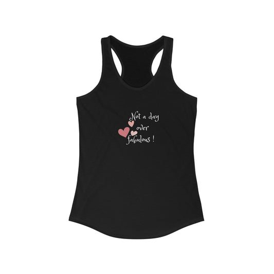 Not a day over fabulous Women's Ideal Racerback Tank