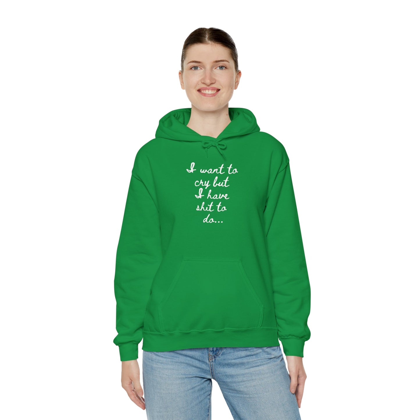 I want to cry but I have shit to do Unisex Heavy Blend™ Hooded Sweatshirt