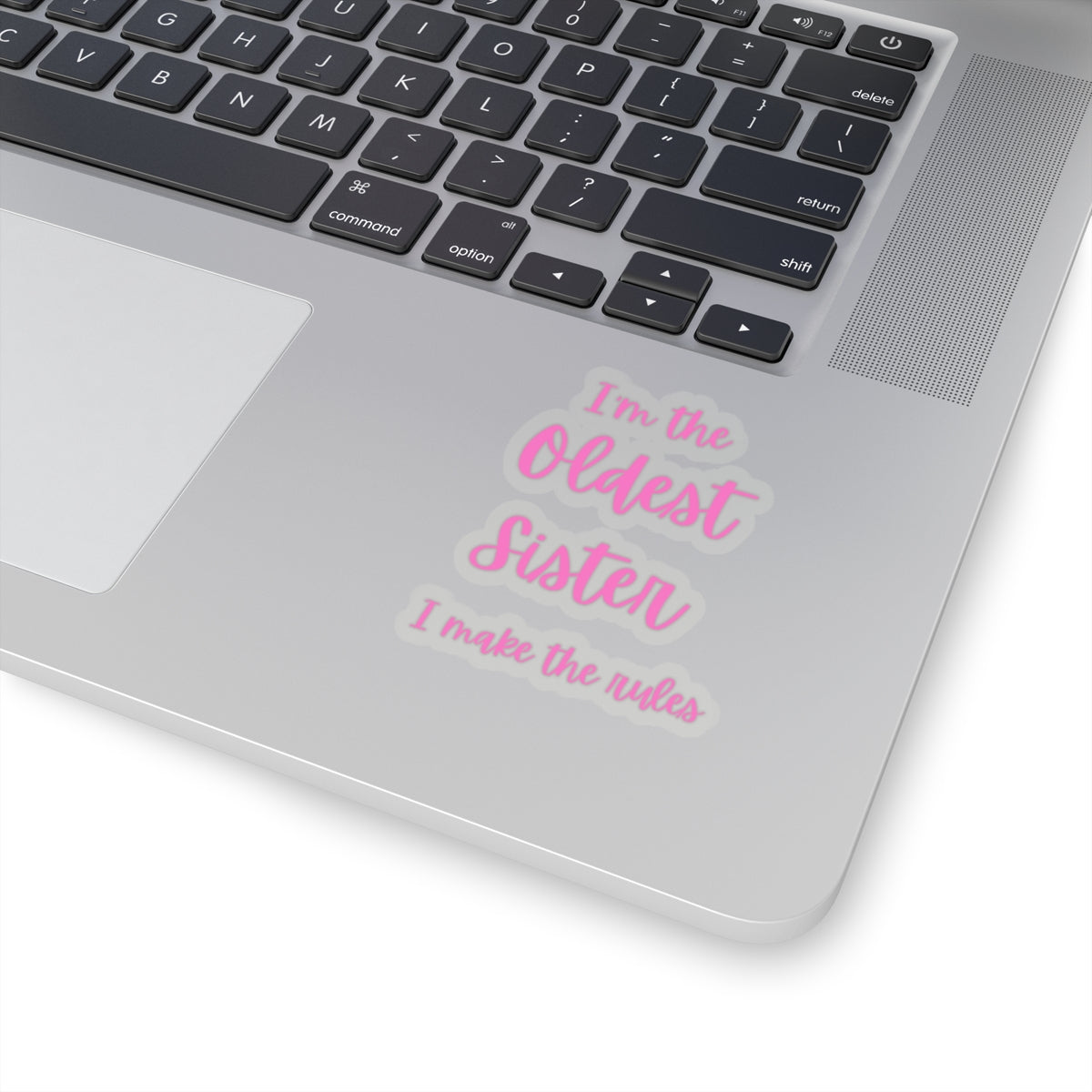 I'm the Oldest Sister I Make the Rules Kiss-Cut Stickers