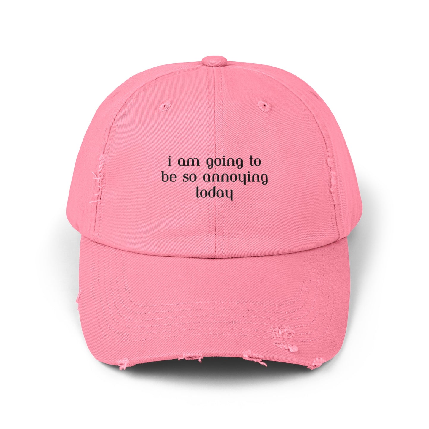 I am going to be so annoying today Unisex Distressed Cap