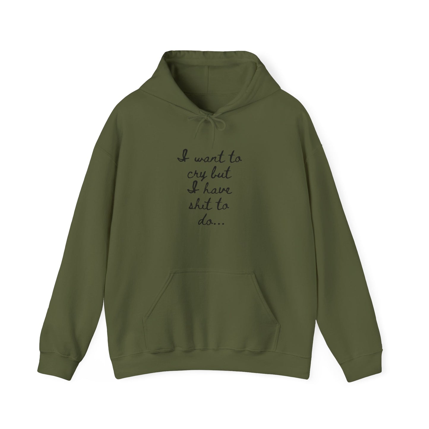 I want to cry but I have shit to do Unisex Heavy Blend™ Hooded Sweatshirt