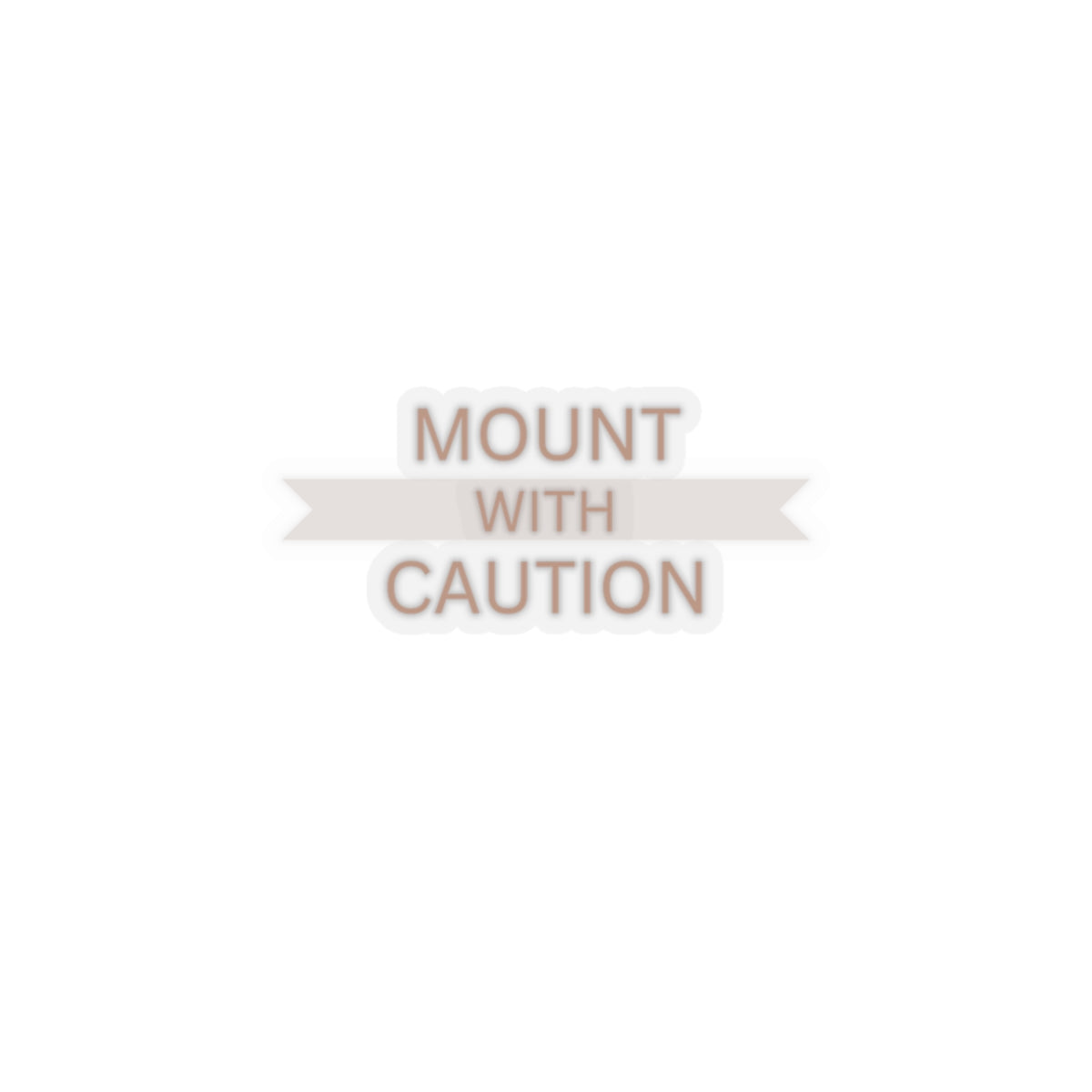 Mount with caution Kiss-Cut Stickers