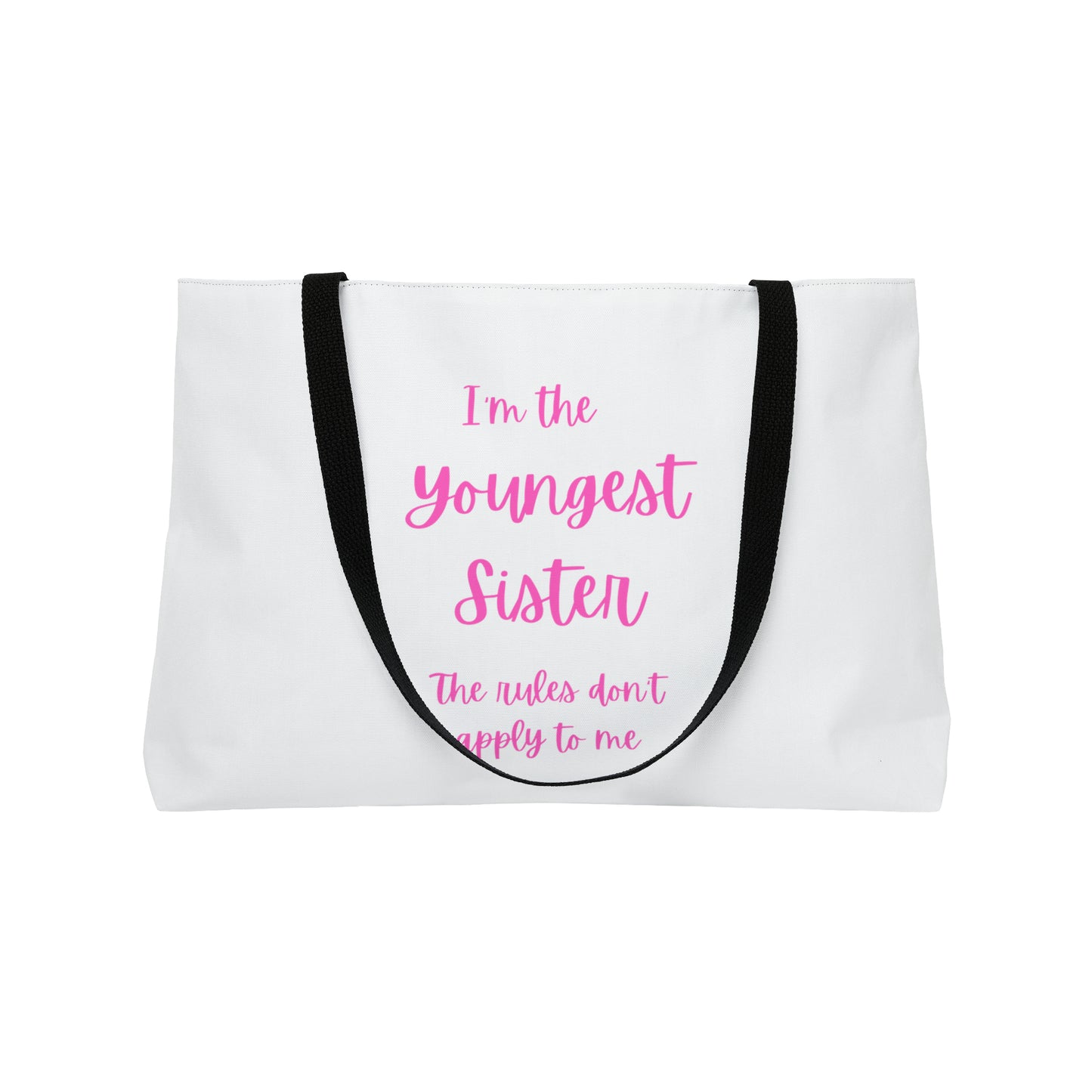 I'm the youngest sister..... Weekender Tote Bag