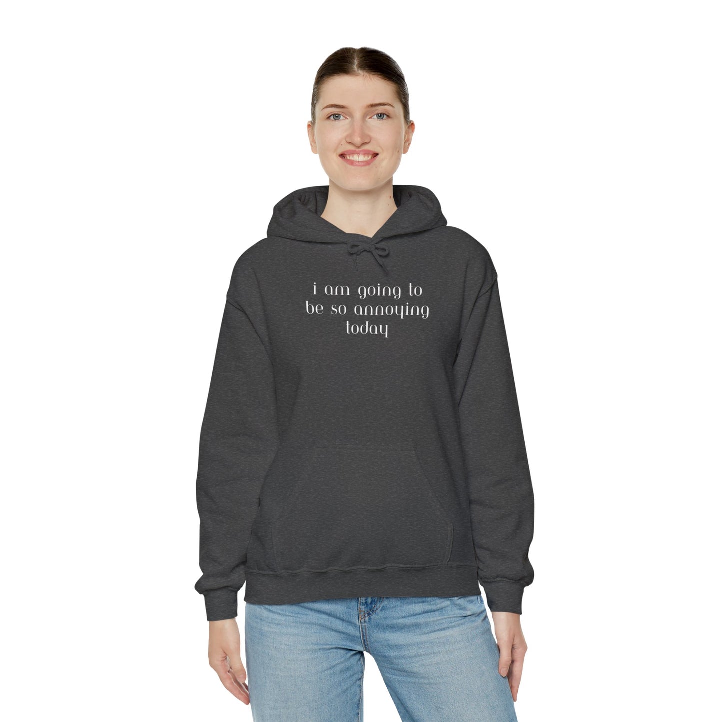 I am going to be so annoying today Unisex Heavy Blend™ Hooded Sweatshirt