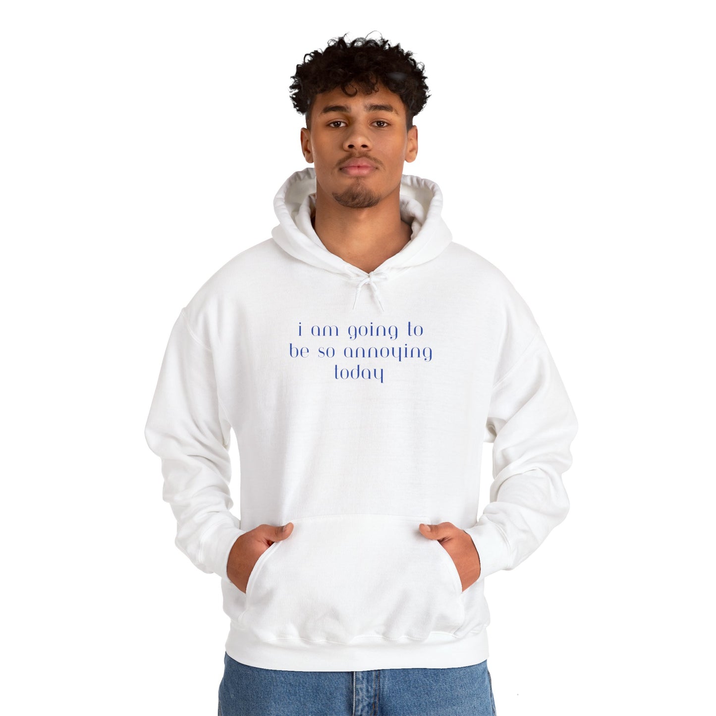 I am going to be so annoying today Unisex Heavy Blend™ Hooded Sweatshirt