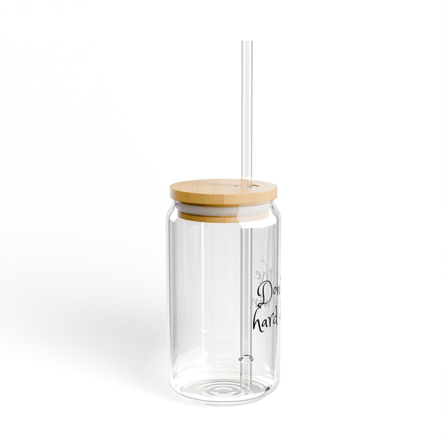 Don't let the hard days win Sipper Glass, 16oz with or without lid and straw