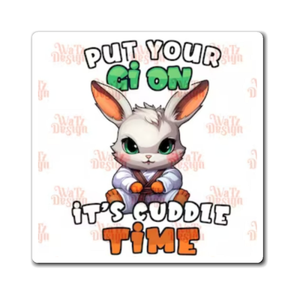 Put your gi on it's cuddle time Magnets